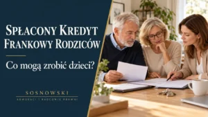 Spłacony kredyt frankowy rodziców — dzieci pomagają rodzicom uporządkować dokumenty